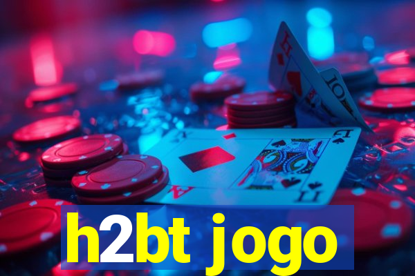 h2bt jogo